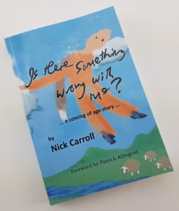 Cover of self published memoir "Is there something wrong with me?" by Nick Carroll 